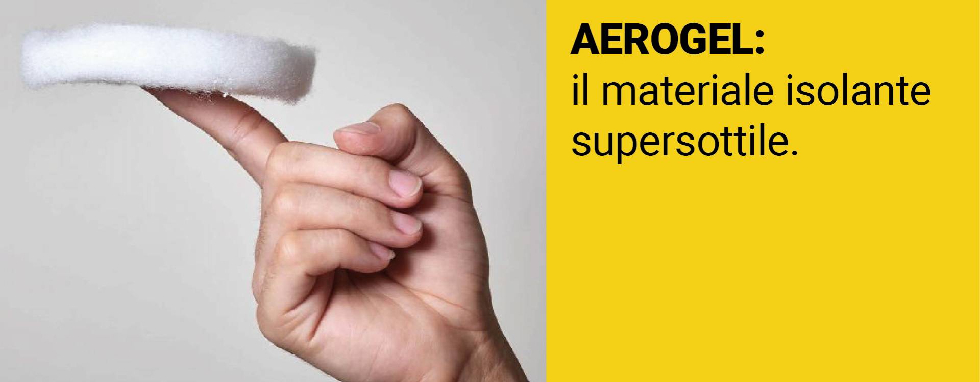 AEROGEL: Il materiale isolante supersottile.