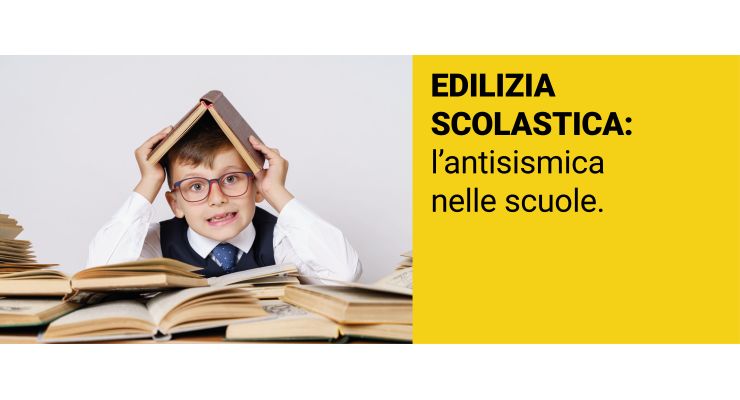 EDILIZIA SCOLASTICA: L’antisismica nelle scuole.